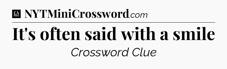 It's often said with a smile - LA Times Crossword