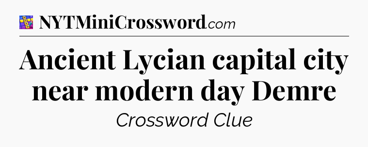 Ancient Lycian capital city near modern day Demre Codycross