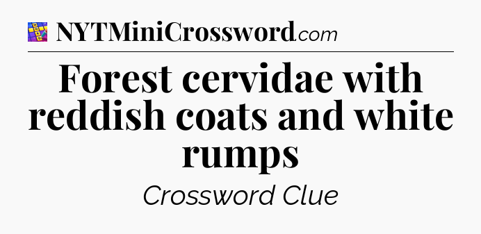 Forest cervidae with reddish coats and white rumps Codycross