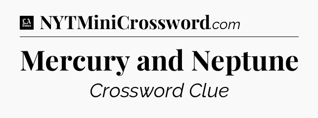 Mercury and Neptune - LA Times Crossword