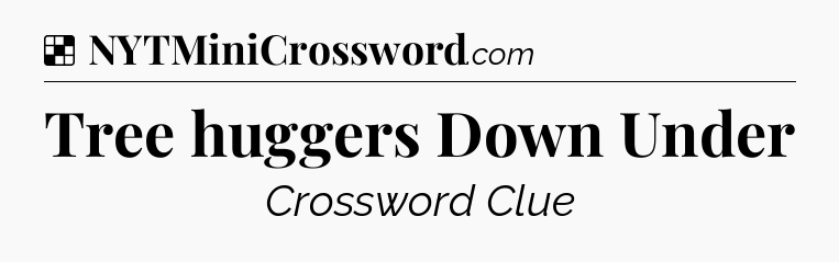 Solution: Tree huggers Down Under - NYT Crossword