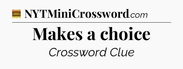 Makes a choice crossword clue Eugene Sheffer