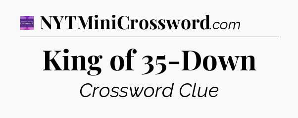 King of 35-Down - Thomas Joseph Crossword