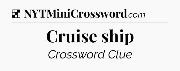 Solution: Cruise ship - NYT Crossword