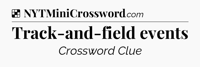 Solution: Track-and-field events - NYT Crossword