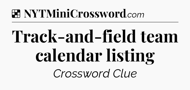 Solution: Track-and-field team calendar listing - NYT Crossword