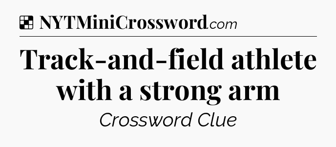 Solution: Track-and-field athlete with a strong arm - NYT Crossword