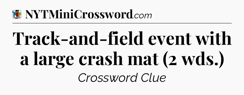 Track-and-field event with a large crash mat (2 wds.) Crossword Clue