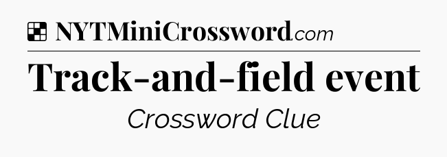 Solution: Track-and-field event - NYT Crossword