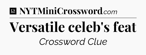 Versatile celeb's feat - LA Times Crossword