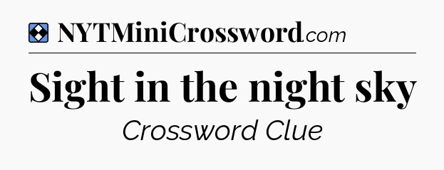 Solution: Sight in the night sky - NYT Mini Crossword