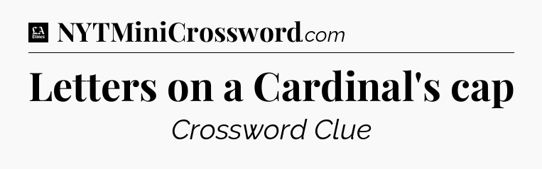 Letters on a Cardinal's cap - LA Times Crossword