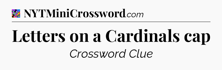 Letters on a Cardinals cap Crossword Clue