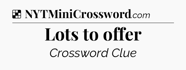 Solution: Lots to offer - NYT Crossword