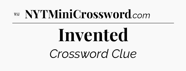 Invented - WSJ Crossword