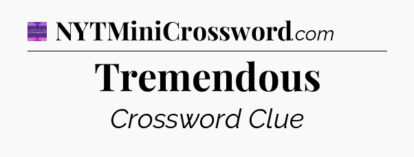 Tremendous - Thomas Joseph Crossword