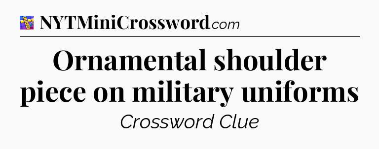 Ornamental shoulder piece on military uniforms Codycross