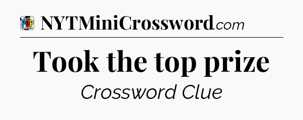 Took the top prize Crossword Clue
