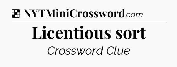 Solution: Licentious sort - NYT Crossword