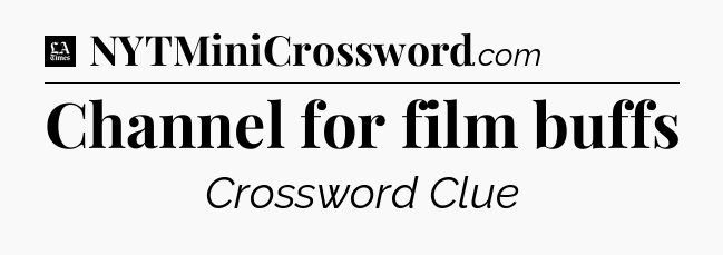 Channel for film buffs - LA Times Crossword