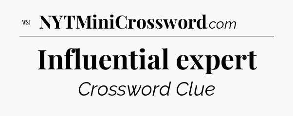 Influential expert - WSJ Crossword