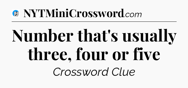Number that's usually three, four or five Crossword Clue