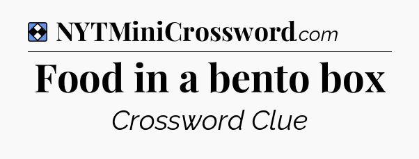Solution: Food in a bento box - NYT Mini Crossword
