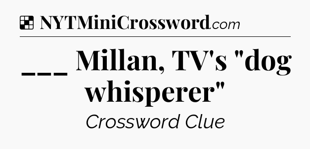 Solution: ___ Millan, TV's 