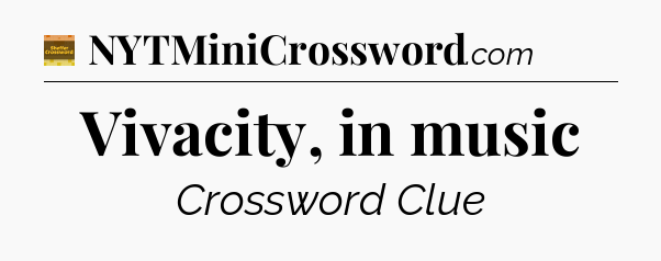 Vivacity, in music - Eugene Sheffer Crossword