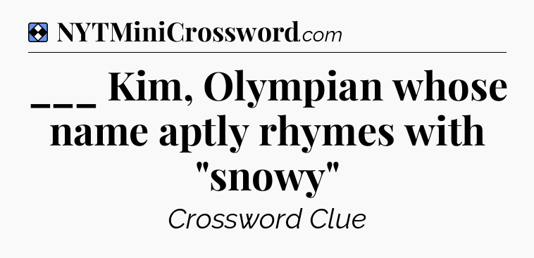 Solution: ___ Kim, Olympian whose name aptly rhymes with 