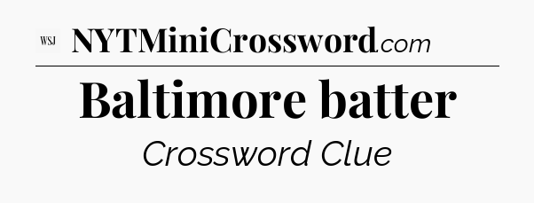 Baltimore batter - WSJ Crossword