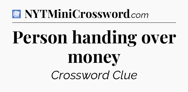 Person handing over money Puzzle Page Crossword Clue