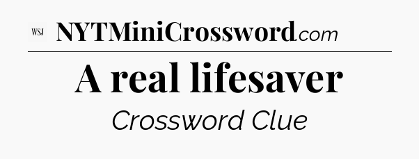 A real lifesaver - WSJ Crossword