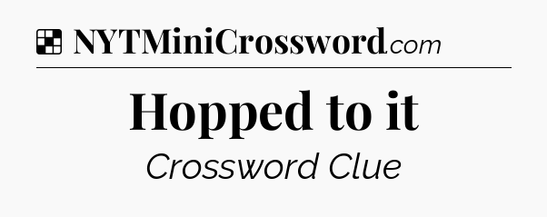 Solution: Hopped to it - NYT Crossword
