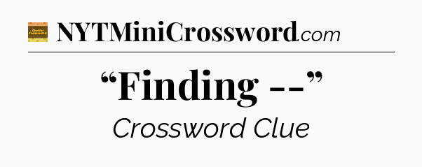 “Finding --” - Eugene Sheffer Crossword
