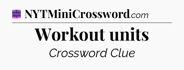 Workout units - Thomas Joseph Crossword