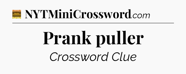 Prank puller - Eugene Sheffer Crossword