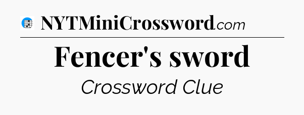 Fencer's sword Crossword Clue