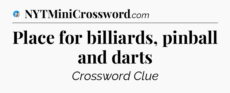 Place for billiards, pinball and darts Crossword Clue
