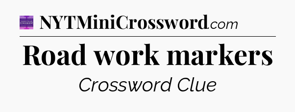 Road work markers - Thomas Joseph Crossword