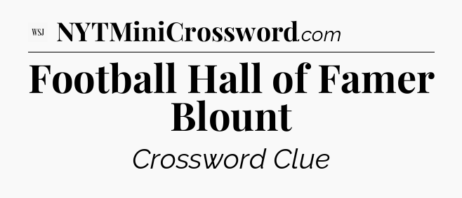 Football Hall of Famer Blount - WSJ Crossword