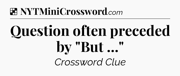 Solution: Question often preceded by 