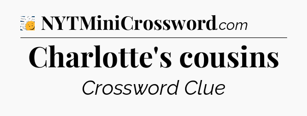 Charlotte's cousins - 7 Little Words