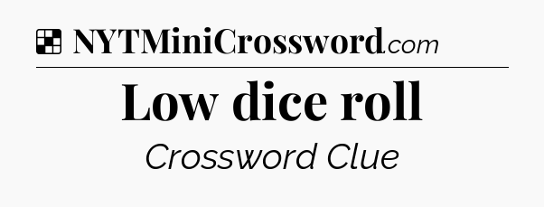 Solution: Low dice roll - NYT Crossword