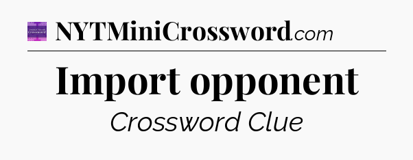 Import opponent - Thomas Joseph Crossword