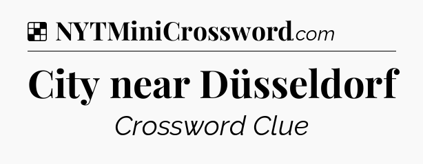 Solution: City near Düsseldorf - NYT Crossword