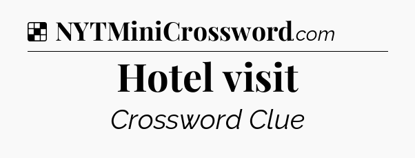 Solution: Hotel visit - NYT Crossword