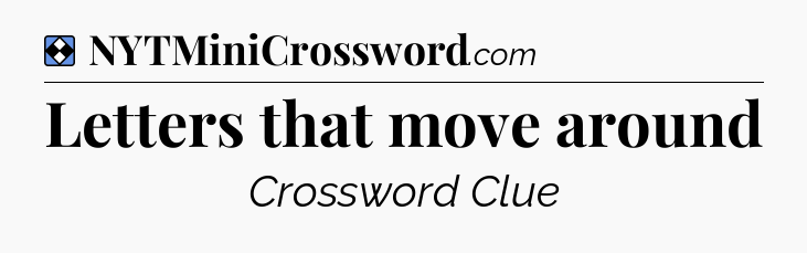 Solution: Letters that move around - NYT Mini Crossword