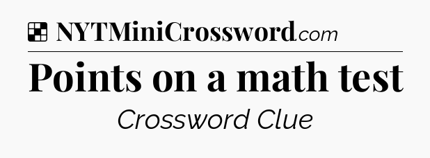 Solution: Points on a math test - NYT Crossword