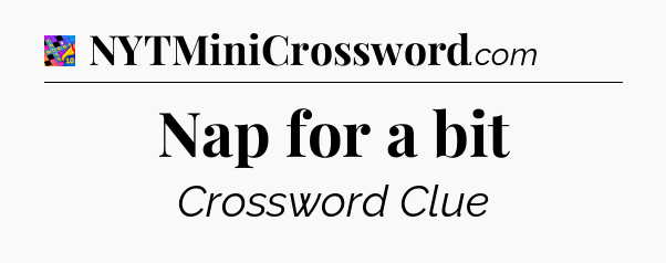 Nap for a bit Crossword Clue
